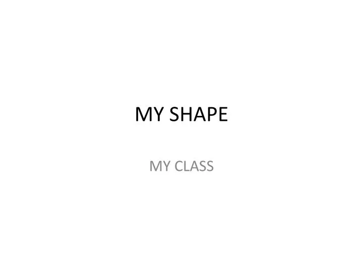 my shape