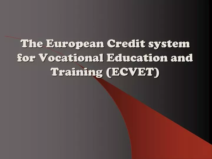 the e uropean credit system the european credit system for vocational e ducation and training ecvet