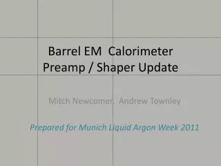 Barrel EM Calorimeter Preamp / Shaper Update