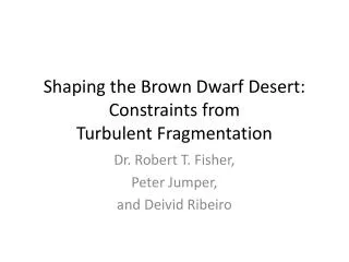 Shaping the Brown Dwarf Desert: Constraints from Turbulent Fragmentation