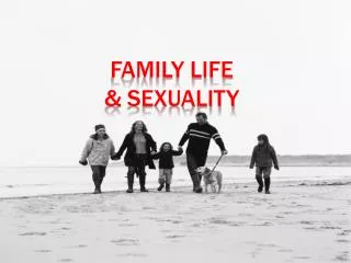Family Life &amp; Sexuality