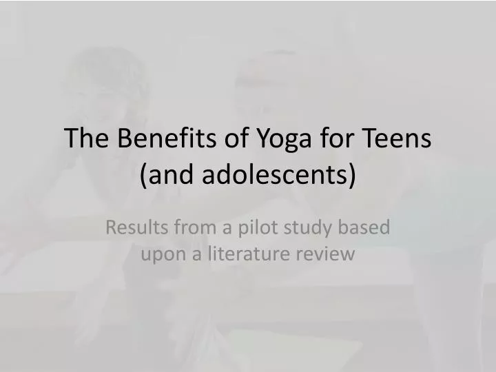 the benefits of yoga for teens and adolescents