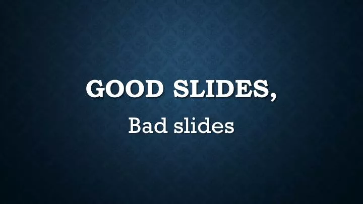 good slides