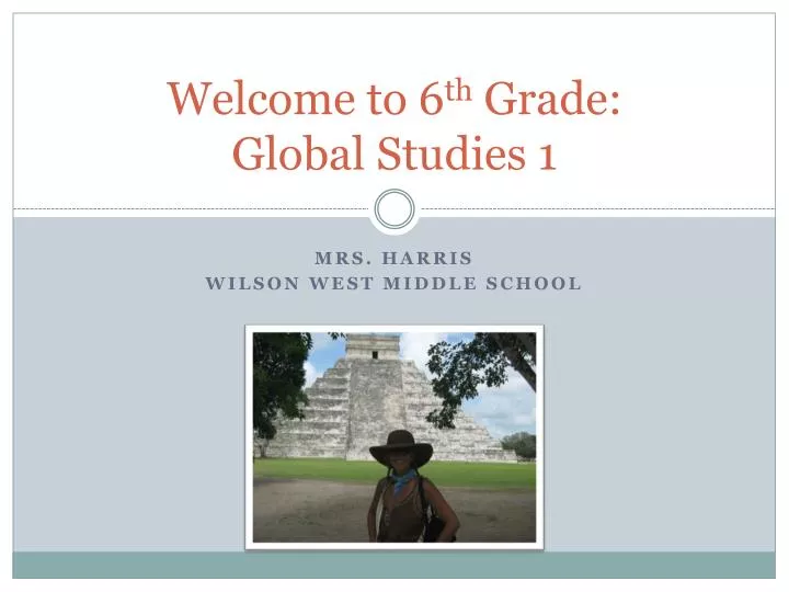 welcome to 6 th grade global studies 1