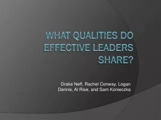 What qualities do effective leaders share?