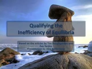 qualifying the inefficiency of equilibria