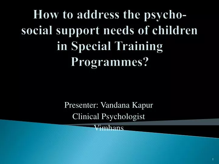 how to address the psycho social support needs of children in special training programmes