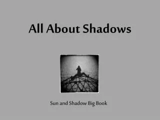 All About Shadows