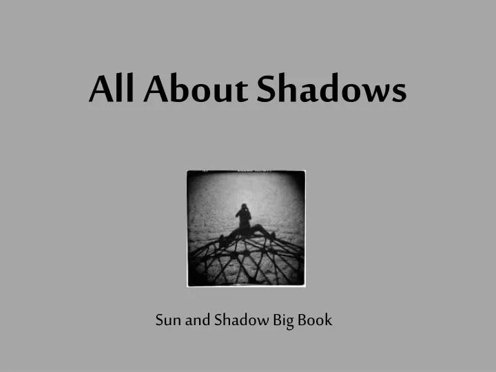 all about shadows