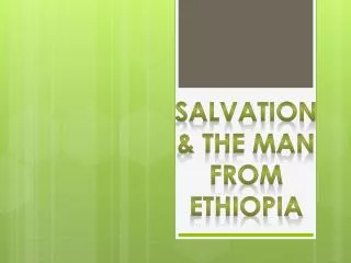 Salvation &amp; the man from Ethiopia