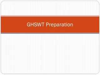 GHSWT Preparation