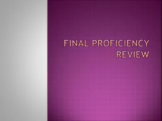 Final proficiency review