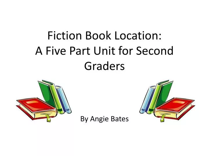 fiction book location a five part unit for second graders