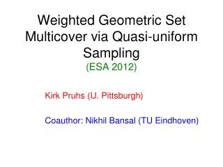 Weighted Geometric Set Multicover via Quasi-uniform Sampling (ESA 2012)