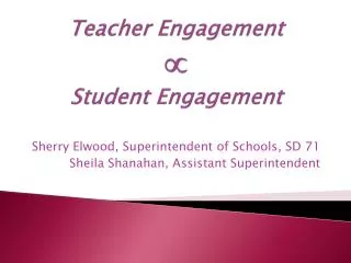 Teacher Engagement ? Student Engagement