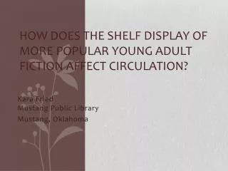 How Does the Shelf Display of More Popular Young Adult Fiction Affect Circulation?