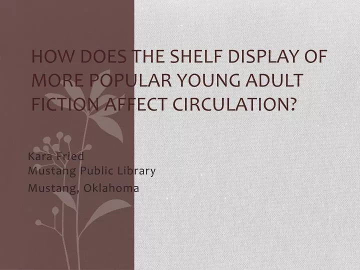 how does the shelf display of more popular young adult fiction affect circulation