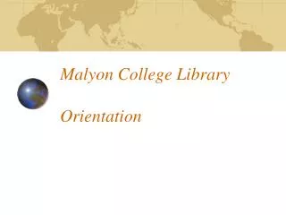 Malyon College Library Orientation