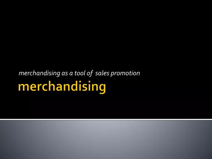 m erchandising as a tool of sales promotion