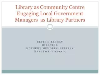 Library as Community Centre Engaging Local Government Managers as Library Partners