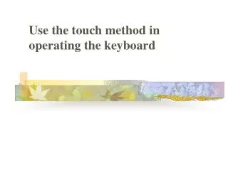 Use the touch method in operating the keyboard