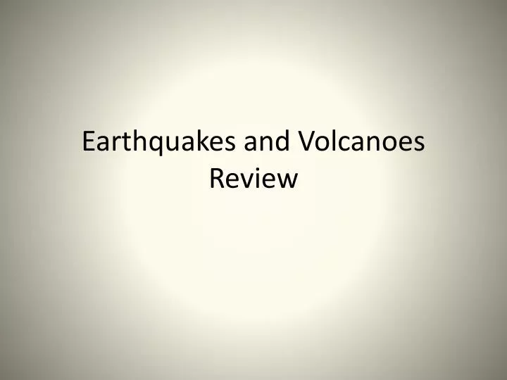 earthquakes and volcanoes review