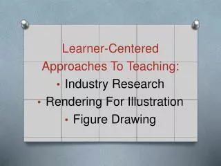 Learner- Centered Approaches To Teaching : Industry Research Rendering For Illustration