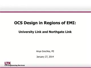 OCS Design in Regions of EMI: University Link and Northgate Link Anya Grechka, PE