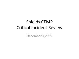 Shields CEMP Critical Incident Review