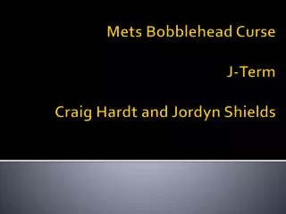 Mets Bobblehead Curse J-Term Craig Hardt and Jordyn Shields