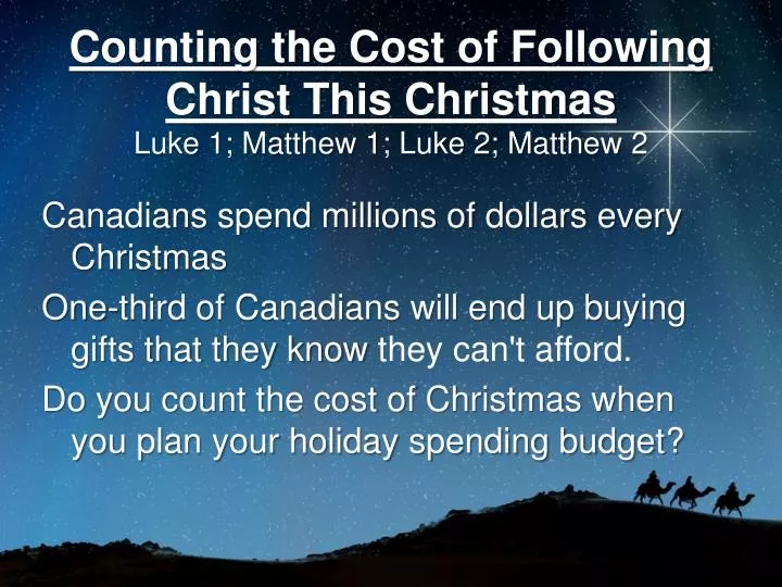 counting the cost of following christ this christmas luke 1 matthew 1 luke 2 matthew 2