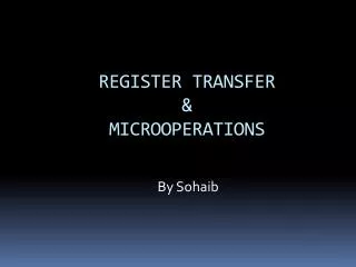 REGISTER TRANSFER &amp; MICROOPERATIONS