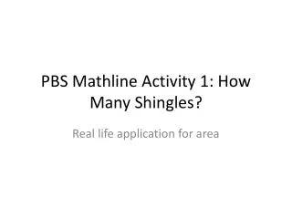 PBS Mathline Activity 1: How Many Shingles?
