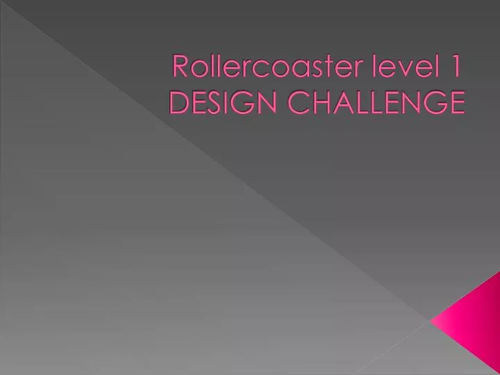 rollercoaster level 1 design challenge