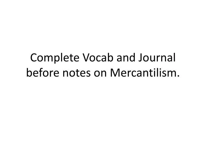 complete vocab and journal before notes on mercantilism
