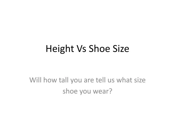 PPT - Height Vs Shoe Size PowerPoint Presentation, free download - ID ...