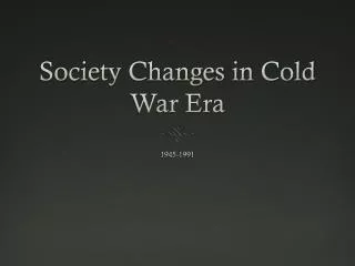 Society Changes in Cold War Era