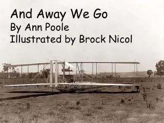 And Away We Go By Ann Poole Illustrated by Brock Nicol