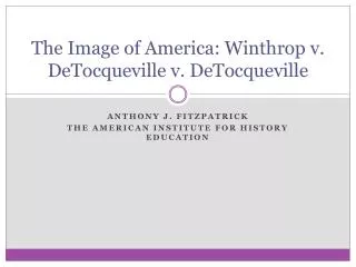 The Image of America: Winthrop v. DeTocqueville v. DeTocqueville