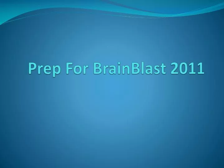 prep for brainblast 2011