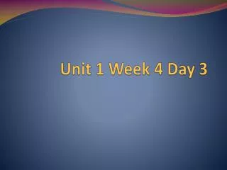 Unit 1 Week 4 Day 3
