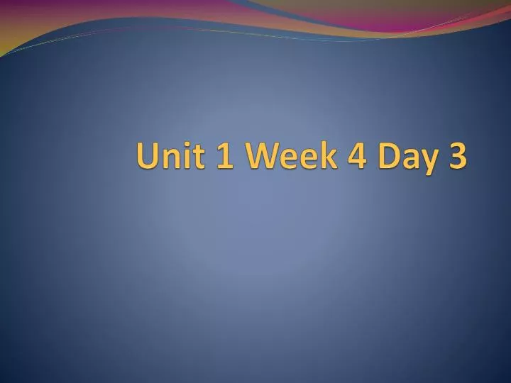 unit 1 week 4 day 3