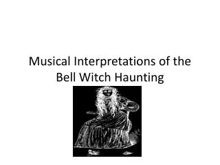 Musical Interpretations of the Bell Witch Haunting