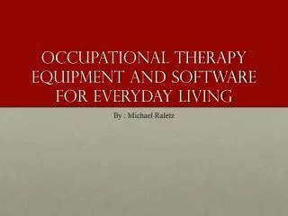 Occupational Therapy equipment and software for everyday living