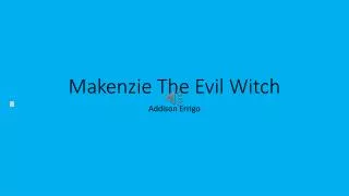 Makenzie The Evil Witch