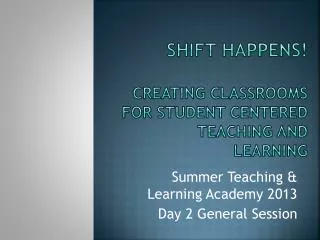 Shift Happens! creating classrooms for student centered teaching and learning