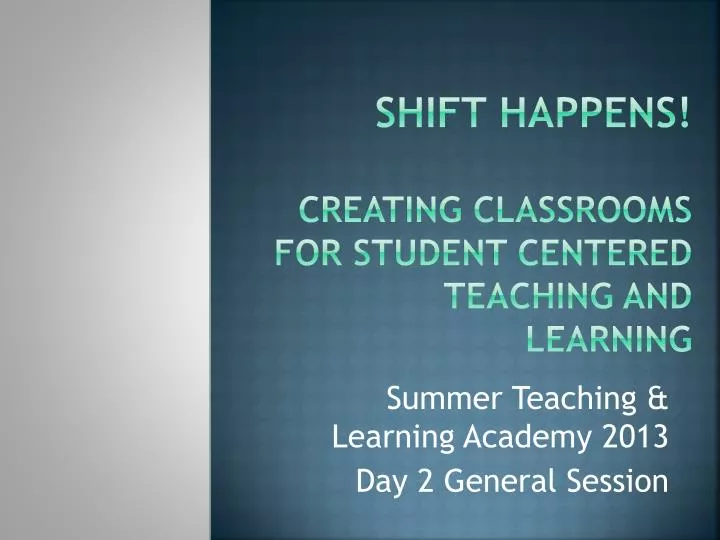 shift happens creating classrooms for student centered teaching and learning