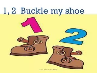 1, 2 Buckle my shoe