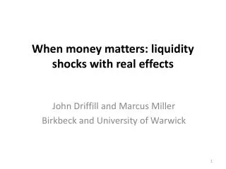 When money matters: liquidity shocks with real effects