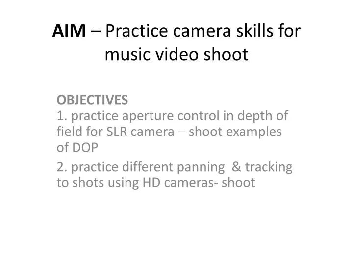 aim practice camera skills for music video shoot